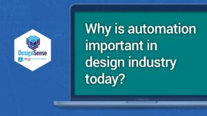 Why is automation important in design industry today?
